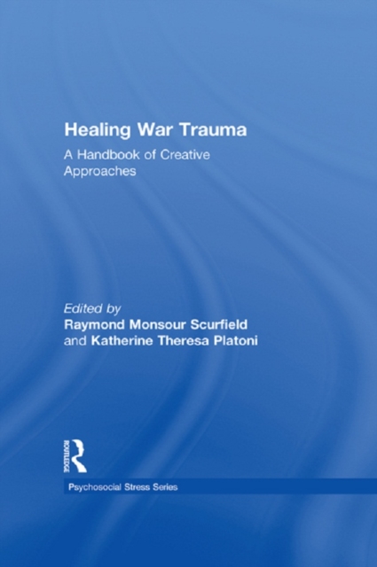 Healing War Trauma : A Handbook of Creative Approaches, PDF eBook