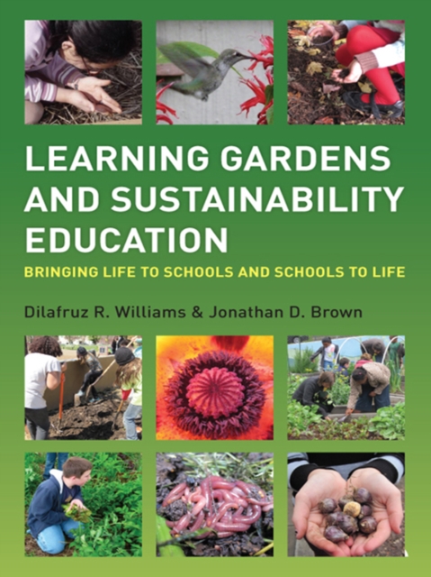 Learning Gardens and Sustainability Education : Bringing Life to Schools and Schools to Life, PDF eBook