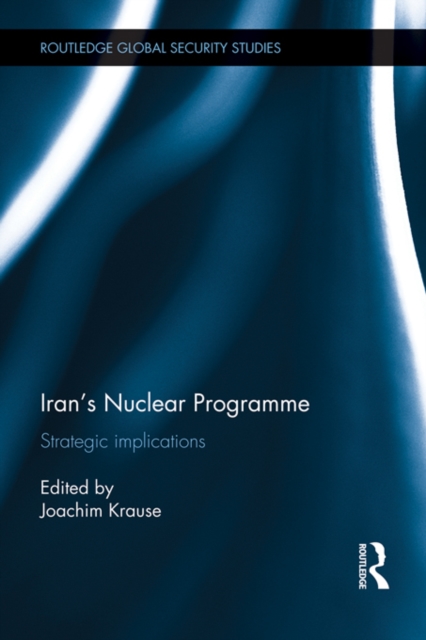 Iran's Nuclear Programme : Strategic Implications, EPUB eBook