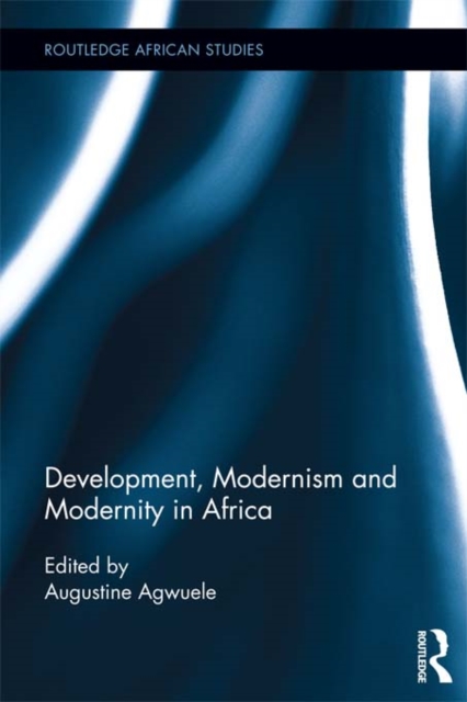 Development, Modernism and Modernity in Africa, PDF eBook