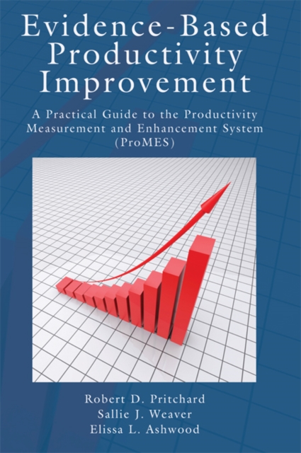 Evidence-Based Productivity Improvement : A Practical Guide to the Productivity Measurement and Enhancement System (ProMES), PDF eBook