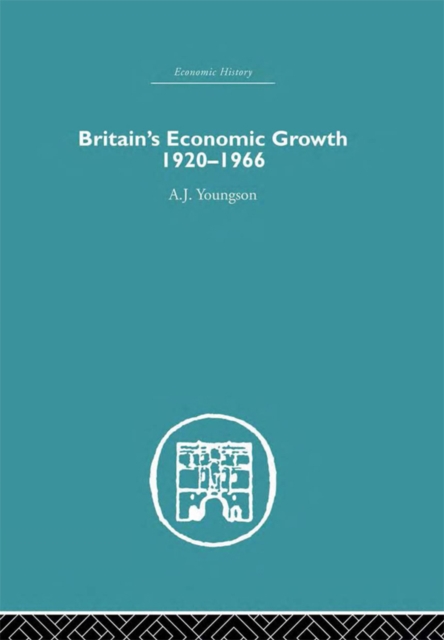 Britain's Economic Growth 1920-1966, PDF eBook