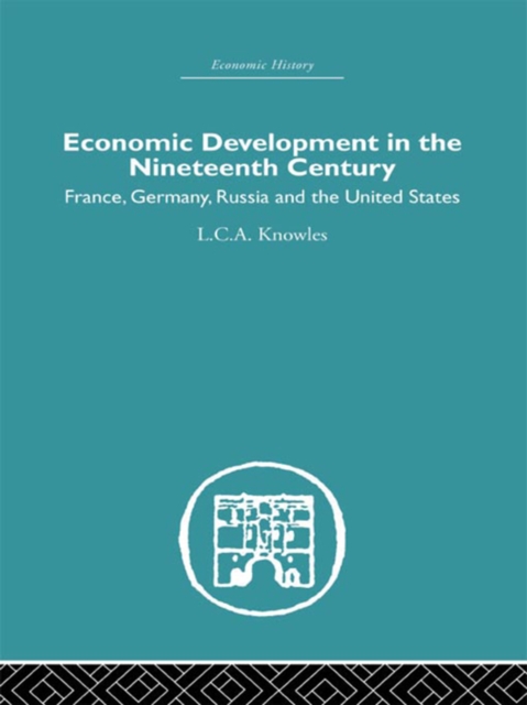 Economic Development in the Nineteenth Century : France, Germany, Russia and the United States, PDF eBook