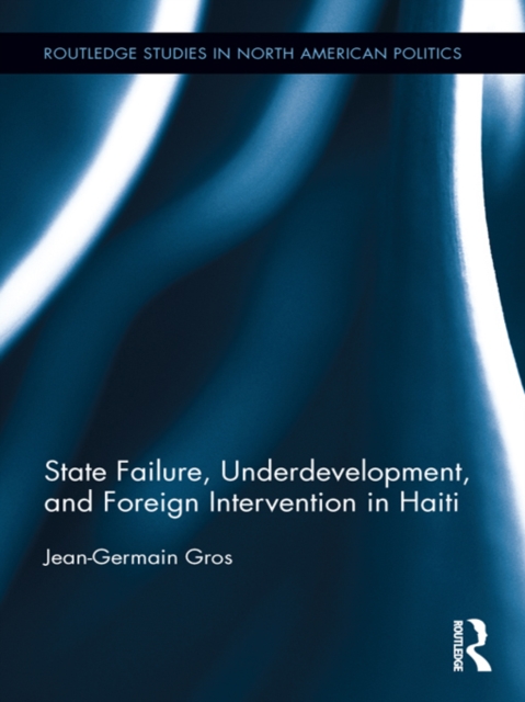 State Failure, Underdevelopment, and Foreign Intervention in Haiti, PDF eBook