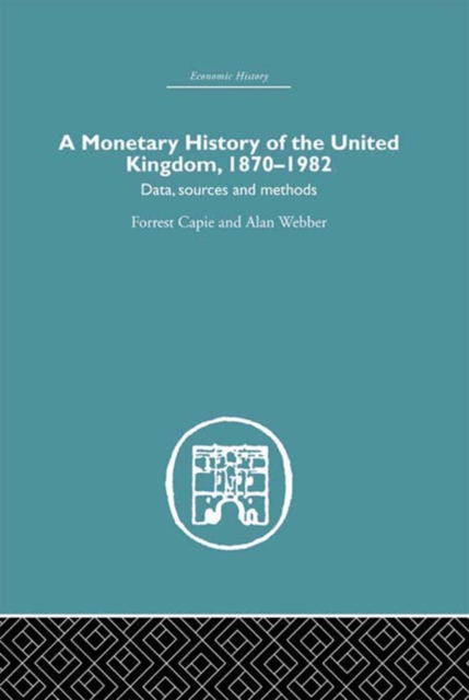 A Monetary History of the United Kingdom : 1870-1982, PDF eBook