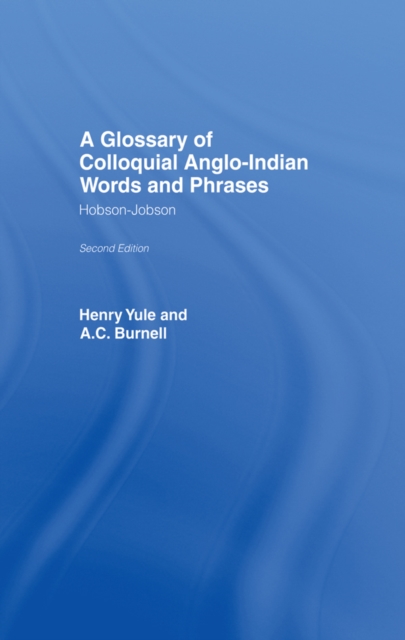 A Glossary of Colloquial Anglo-Indian Words And Phrases : Hobson-Jobson, PDF eBook