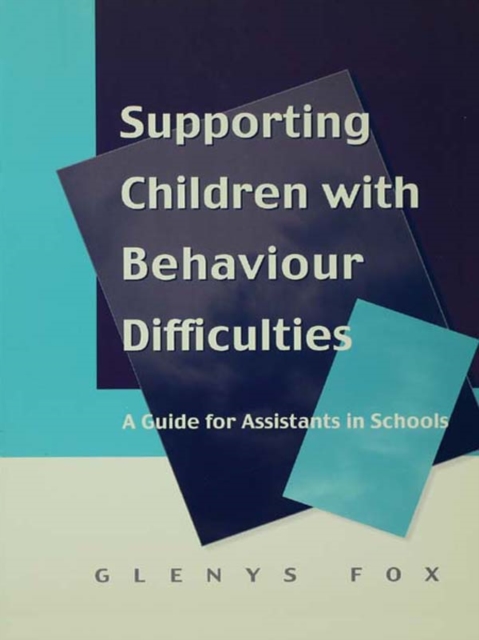 Supporting Children with Behaviour Difficulties : A Guide for Assistants in Schools, EPUB eBook