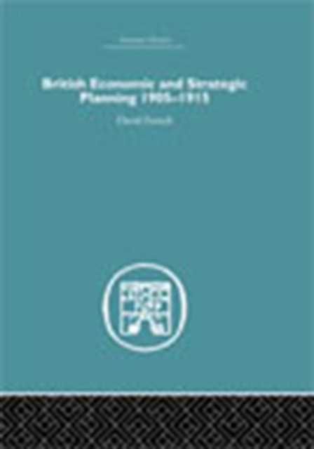 British Economic and Strategic Planning : 1905-1915, PDF eBook