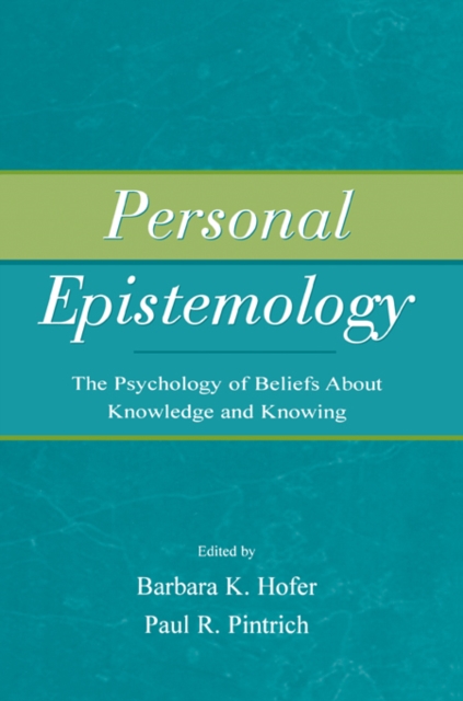 Personal Epistemology : The Psychology of Beliefs About Knowledge and Knowing, EPUB eBook