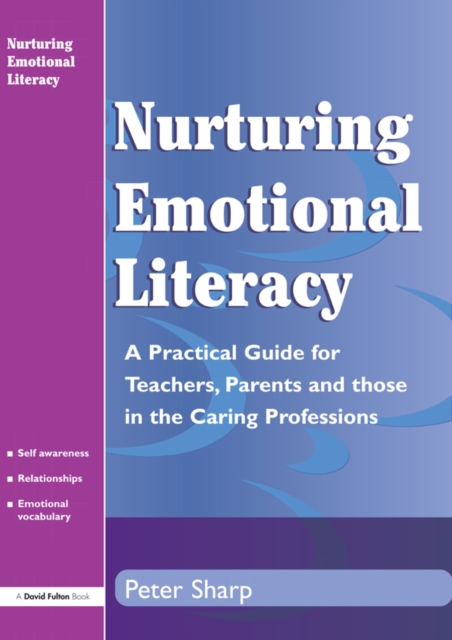 Nurturing Emotional Literacy : A Practical for Teachers,Parents and those in the Caring Professions, EPUB eBook