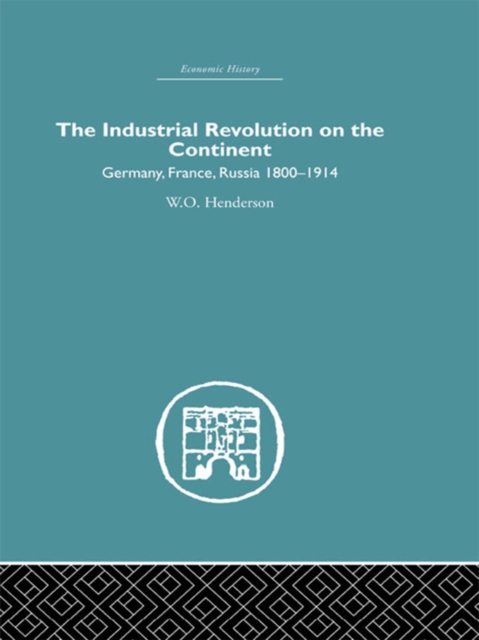 Industrial Revolution on the Continent : Germany, France, Russia 1800-1914, PDF eBook