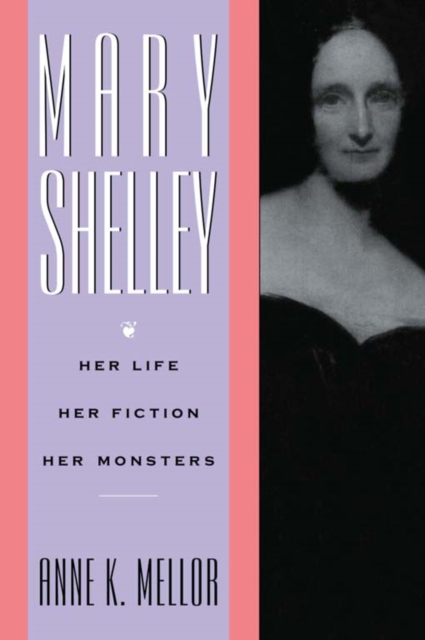 Mary Shelley : Her Life, Her Fiction, Her Monsters, PDF eBook