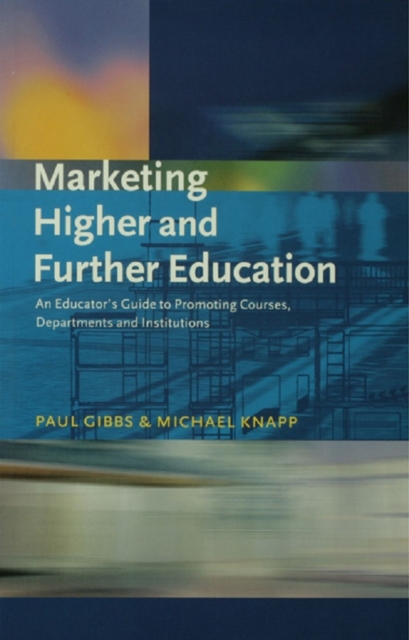 Marketing Higher and Further Education : An Educator's Guide to Promoting Courses, Departments and Institutions, EPUB eBook