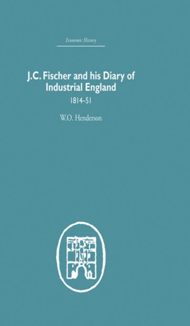 J.C. Fischer and his Diary of Industrial England : 1814-51, PDF eBook