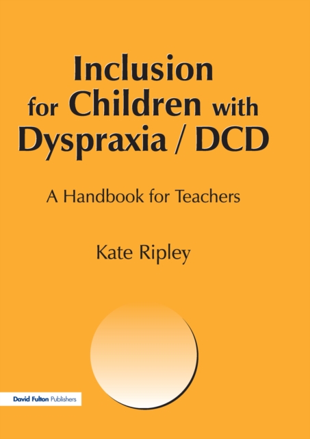 Inclusion for Children with Dyspraxia : A Handbook for Teachers, EPUB eBook