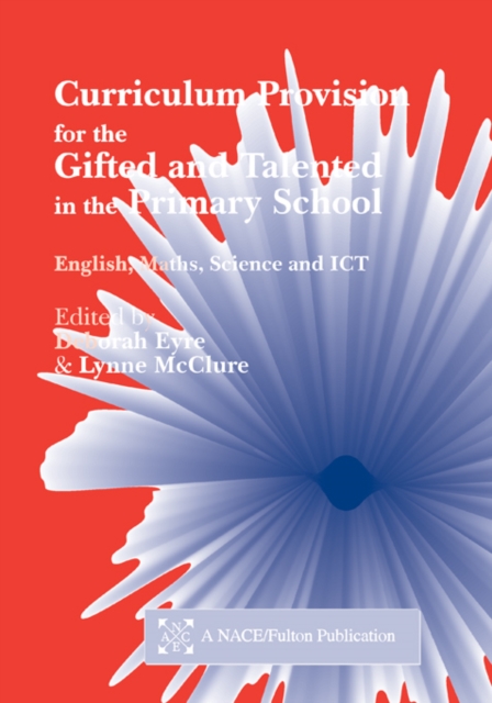 Curriculum Provision for the Gifted and Talented in the Primary School : English, Maths, Science and ICT, PDF eBook
