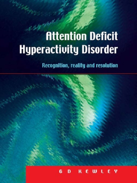 Attention Deficit Hyperactivity Disorder : Recognition, Reality and Resolution, PDF eBook