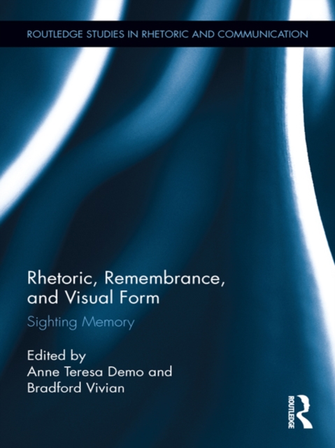 Rhetoric, Remembrance, and Visual Form : Sighting Memory, PDF eBook