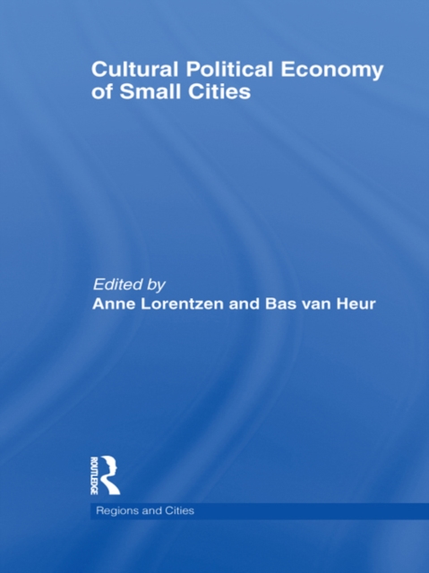 Cultural Political Economy of Small Cities, PDF eBook