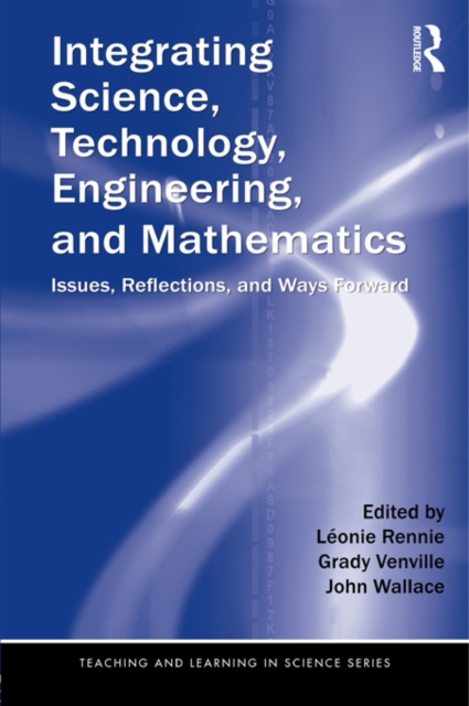 Integrating Science, Technology, Engineering, and Mathematics : Issues, Reflections, and Ways Forward, EPUB eBook
