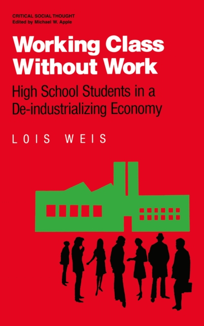 Working Class Without Work : High School Students in A De-Industrializing Economy, EPUB eBook