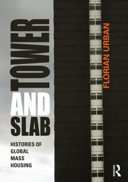 Tower and Slab : Histories of Global Mass Housing, PDF eBook