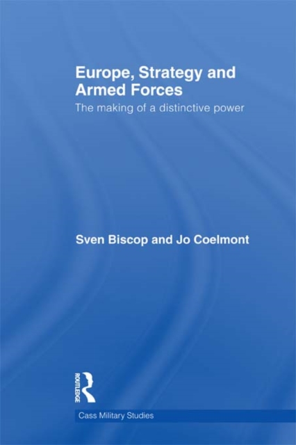 Europe, Strategy and Armed Forces : The making of a distinctive power, PDF eBook