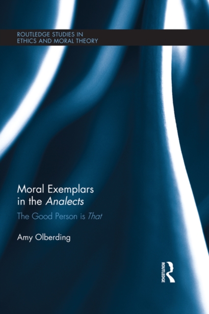 Moral Exemplars in the Analects : The Good Person is That, EPUB eBook