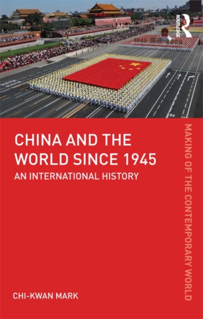 China and the World since 1945 : An International History, PDF eBook