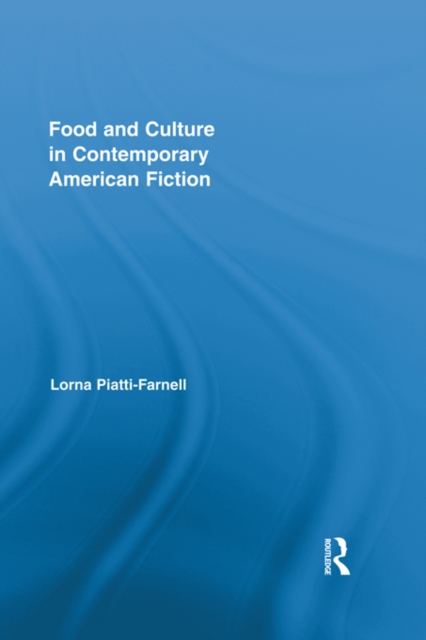 Food and Culture in Contemporary American Fiction, PDF eBook