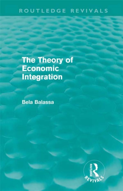 The Theory of Economic Integration (Routledge Revivals), PDF eBook