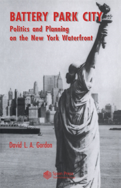 Battery Park City : Politics and Planning on the New York Waterfront, PDF eBook