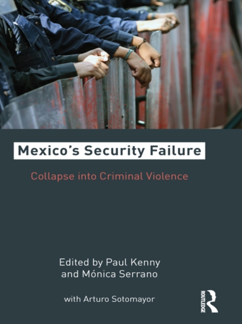 Mexico's Security Failure : Collapse into Criminal Violence, PDF eBook