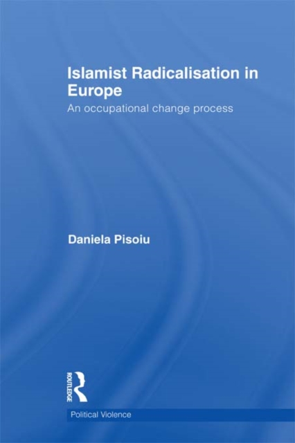 Islamist Radicalisation in Europe : An Occupational Change Process, EPUB eBook