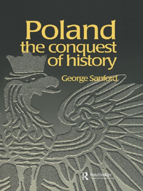Poland : The Conquest of History, PDF eBook