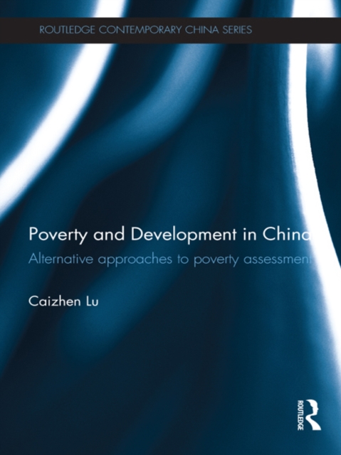 Poverty and Development in China : Alternative Approaches to Poverty Assessment, EPUB eBook