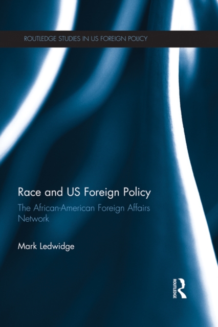 Race and US Foreign Policy : The African-American Foreign Affairs Network, EPUB eBook