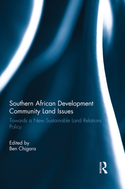 Southern African Development Community Land Issues Volume I : Towards a New Sustainable Land Relations Policy, PDF eBook
