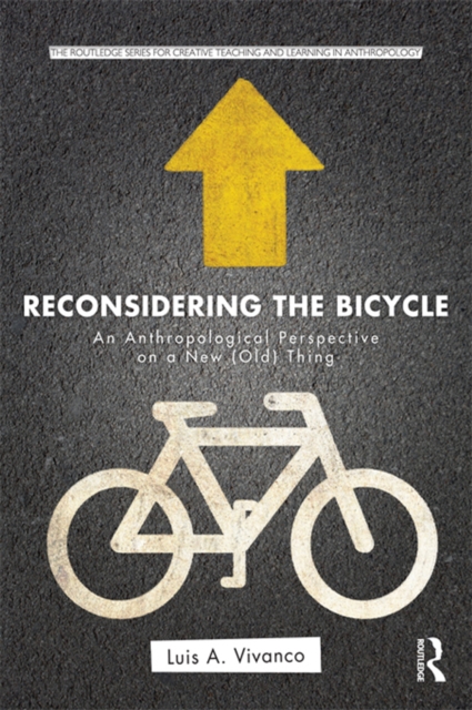 Reconsidering the Bicycle : An Anthropological Perspective on a New (Old) Thing, PDF eBook