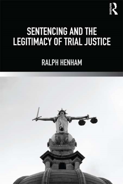 Sentencing and the Legitimacy of Trial Justice, EPUB eBook