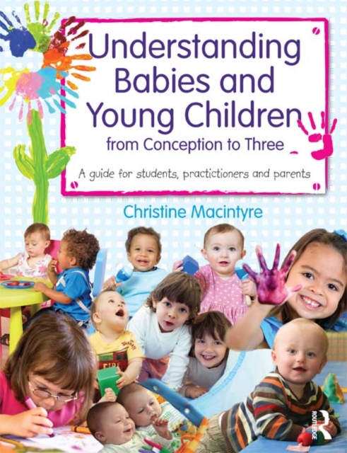 Understanding Babies and Young Children from Conception to Three : A guide for students, practitioners and parents, PDF eBook
