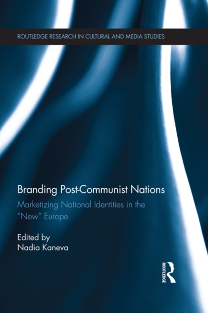 Branding Post-Communist Nations : Marketizing National Identities in the "New" Europe, PDF eBook