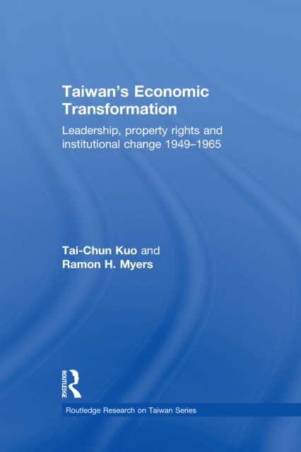 Taiwan's Economic Transformation : Leadership, Property Rights and Institutional Change 1949-1965, EPUB eBook