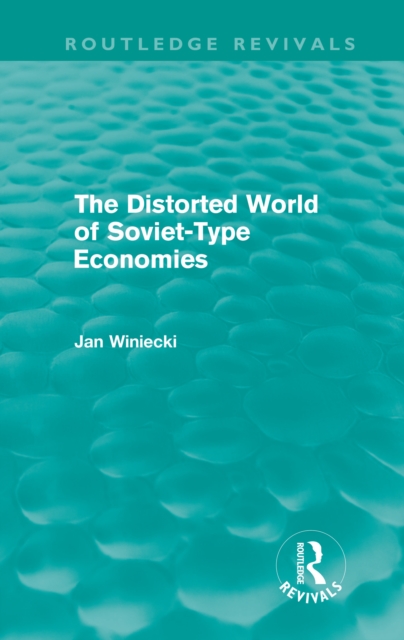 The Distorted World of Soviet-Type Economies (Routledge Revivals), PDF eBook