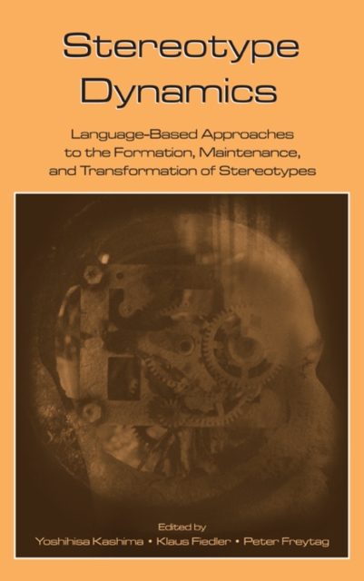 Stereotype Dynamics : Language-Based Approaches to the Formation, Maintenance, and Transformation of Stereotypes, PDF eBook