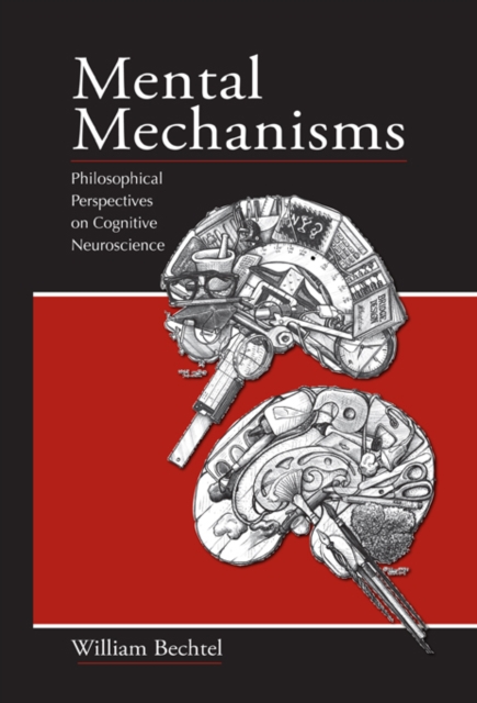 Mental Mechanisms : Philosophical Perspectives on Cognitive Neuroscience, EPUB eBook