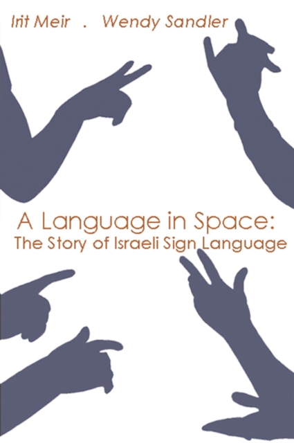 A Language in Space : The Story of Israeli Sign Language, EPUB eBook