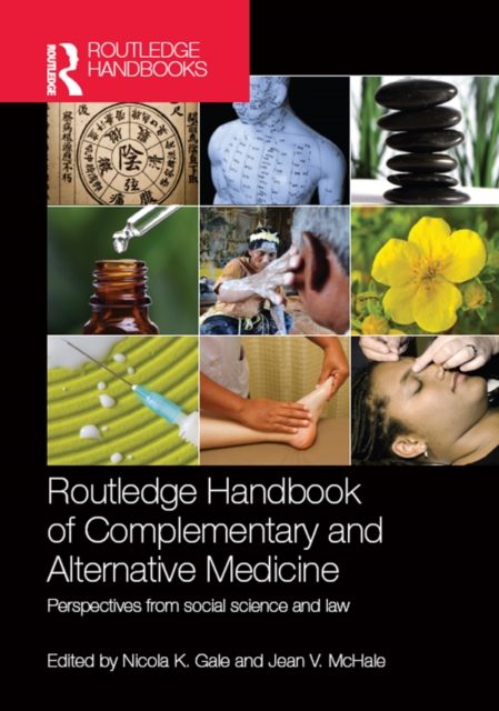 Routledge Handbook of Complementary and Alternative Medicine : Perspectives from Social Science and Law, PDF eBook