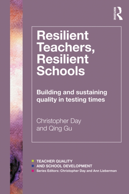 Resilient Teachers, Resilient Schools : Building and sustaining quality in testing times, EPUB eBook