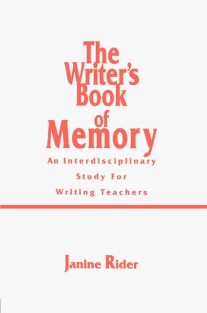The Writer's Book of Memory : An Interdisciplinary Study for Writing Teachers, PDF eBook